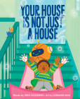 Your House Is Not Just a House By Idris Goodwin, Lorraine Nam (Illustrator) Cover Image