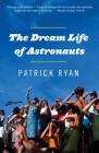 The Dream Life of Astronauts: Stories By Patrick Ryan Cover Image