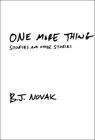 One More Thing: Stories and Other Stories By B. J. Novak Cover Image