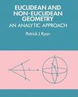 Euclidean and Non-Euclidean Geometry: An Analytic Approach By Patrick J. Ryan Cover Image