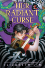 Her Radiant Curse By Elizabeth Lim Cover Image