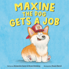 Maxine the Dog Gets a Job By Alexandra Garyn, Bryan Reisberg, Susan Batori (Illustrator) Cover Image