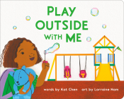 Play Outside with Me (A Playdate Book) By Kat Chen, Lorraine Nam (Illustrator) Cover Image
