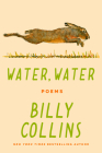 Water, Water: Poems By Billy Collins Cover Image
