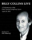 Billy Collins Live: A Performance at the Peter Norton Symphony Space By Billy Collins, Billy Collins (Read by), Bill Murray (Introduction by) Cover Image