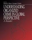 Understanding Organized Crime in Global Perspective: A Reader By Patrick J. Ryan (Editor), George E. Rush (Editor) Cover Image