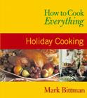 How to Cook Everything: Holiday Cooking By Mark Bittman, Alan Witschonke (Illustrator) Cover Image
