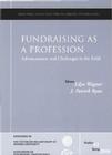 Fundraising as a Profession: Advancements and Challenges in the Field (New Directions for Philanthropic Fundraising #43) By Lilya Wagner (Editor), Patrick Ryan (Editor) Cover Image