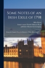 Some Notes of an Irish Exile of 1798: Being the Chapters From the Memoirs of Miles Byrne Relating to Ireland By Miles 1780-1862 Byrne (Created by), Patrick Mahony Former Owner Ryan (Created by), Publisher Maunsel &. Company (Created by) Cover Image
