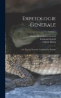 Erpetologie Generale: Ou, Histoire Naturelle Complete Des Reptiles; Volume 1 By Constant Duméril, Gabriel Bibron, August Henri Andre Dumeril Cover Image