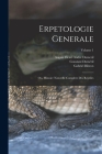 Erpetologie Generale: Ou, Histoire Naturelle Complete Des Reptiles; Volume 1 By Constant Duméril, Gabriel Bibron, August Henri Andre Dumeril Cover Image