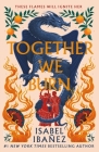 Together We Burn By Isabel Ibañez Cover Image