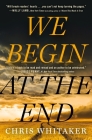 We Begin at the End By Chris Whitaker Cover Image