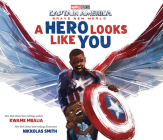 Captain America: Brave New World: A Hero Looks Like You By Kwame Mbalia, Nikkolas Smith (Cover design or artwork by), Nikkolas Smith (Illustrator) Cover Image