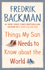 Things My Son Needs to Know about the World By Fredrik Backman Cover Image