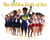 The Golden Girls of Rio By Nikkolas Smith (Illustrator) Cover Image