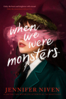 When We Were Monsters By Jennifer Niven Cover Image