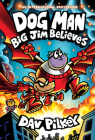 Dog Man: Big Jim Believes: A Graphic Novel (Dog Man #14): From the Creator of Captain Underpants By Dav Pilkey, Dav Pilkey (Illustrator) Cover Image