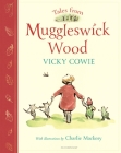 Tales from Muggleswick Wood: A magical bedtime treasury By Vicky Cowie, Charlie Mackesy (Illustrator) Cover Image