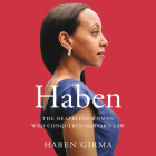 Haben: The Deafblind Woman Who Conquered Harvard Law By Haben Girma, Haben Girma (Read by) Cover Image