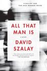 All That Man Is: A Novel By David Szalay Cover Image