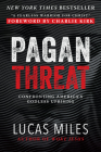 Pagan Threat: Confronting America's Godless Uprising with a Foreword by Charlie Kirk By Lucas Miles, Charlie Kirk (Foreword by) Cover Image