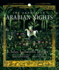 The Annotated Arabian Nights: Tales from 1001 Nights (The Annotated Books) By Yasmine Seale (Translated by), Paulo Lemos Horta (Editor), Paulo Lemos Horta (Introduction by), Omar El Akkad (Foreword by), Robert Irwin (Afterword by) Cover Image