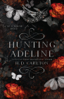 Hunting Adeline: Book 2 of 2: Cat & Mouse Duet By H. D. Carlton Cover Image