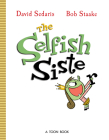 The Selfish Sister By David Sedaris, Bob Staake (Illustrator) Cover Image