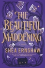 The Beautiful Maddening By Shea Ernshaw Cover Image
