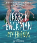 My Friends: A Novel By Fredrik Backman, Marin Ireland (Read by) Cover Image