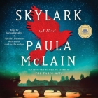 Skylark: A GMA Book Club Pick: A Novel By Paula McLain, Paula McLain (Read by), Alexa Davalos (Read by) Cover Image