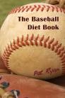 The Baseball Diet Book By Patrick Ryan Cover Image