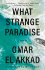 What Strange Paradise: A novel By Omar El Akkad Cover Image