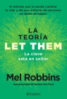 La Teoría Let Them. La Clave Está En Soltar: El Método Que Te Puede Cambiar La Vida Y del Que Millones de Personas No Dejan de Hablar / The Let Them T By Mel Robbins Cover Image