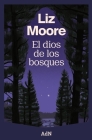 El dios de los bosques. (The God of The Woods) By Javier Calvo Perales (Translated by), Liz Moore (Original author) Cover Image