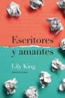 Escritores Y Amantes By Lily King Cover Image