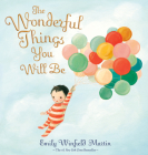 The Wonderful Things You Will Be (Special Edition): Includes Extra Pages By Emily Winfield Martin Cover Image