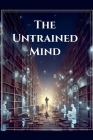 The Untrained Mind By Ian McEwan Cover Image