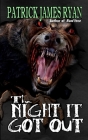 The Night It Got Out By Patrick James Ryan Cover Image