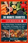 30 Minute Diabetes Cookbook: 100+ Delicious Recipes: The Ultimate Guide To Eating Healthy And Managing Your Type 2 Diabetes, Even If You're Short O By Alison Roman Cover Image