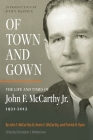 Of Town and Gown: The Life and Times of John F. McCarthy Jr. 1921-2012 By III McCarthy, John F., Kevin E. McCarthy, Patrick H. Ryan Cover Image